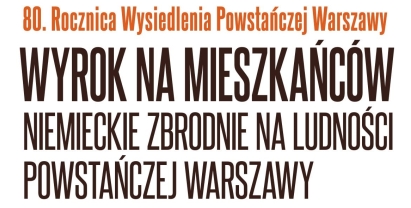 Plakat: Wyrok na mieszkańców Warszawy. Niemieckie zbrodnie na ludności powstańczej Warszawy