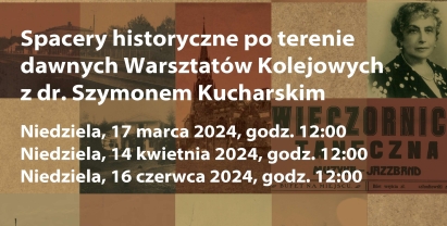 Plakat: Warsztaty Kolei Warszawsko-Wiedeńskiej – spacer historyczny po dawnych ZNTK z Szymonem Kucharskim