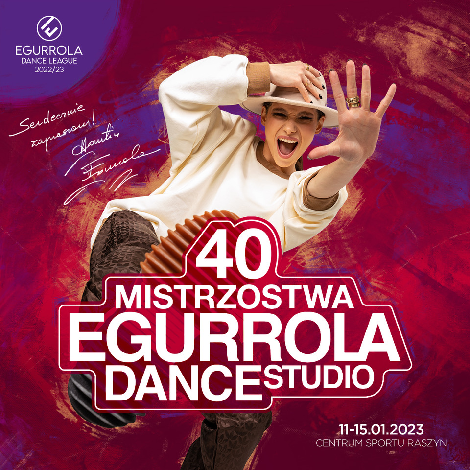 40. Mistrzostwa Egurrola Dance Studio w Centrum Sportu Raszyn data; 11-15.01.2023 CSR